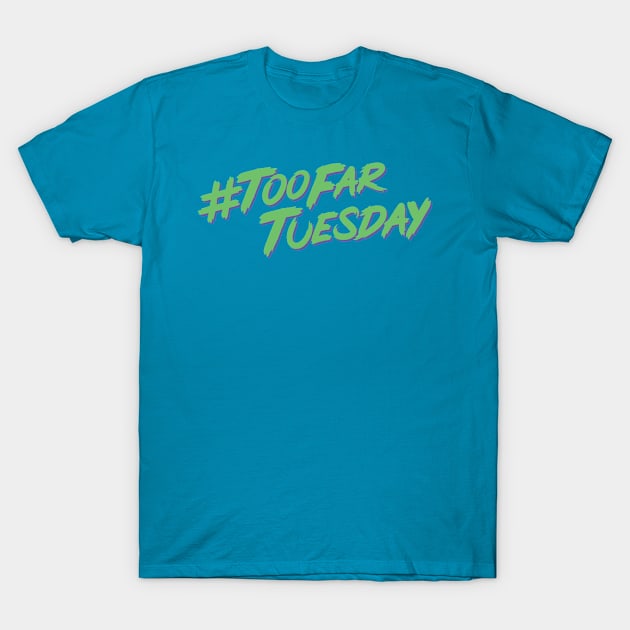 #TooFarTuesday T-Shirt by PanelsOnPages